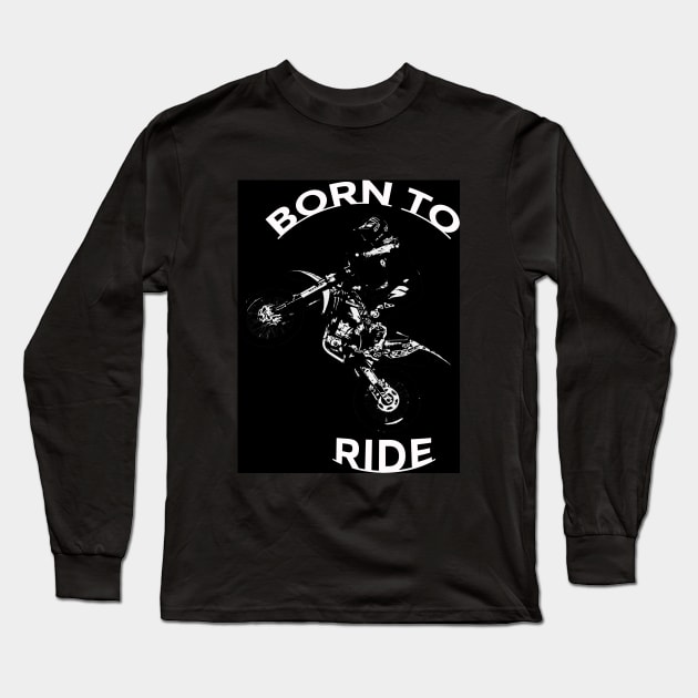 BORN TO RIDE - Motocross Rider Long Sleeve T-Shirt by Highseller